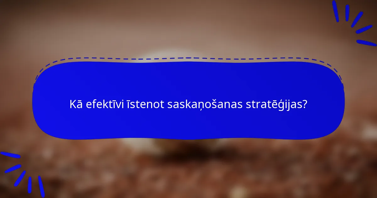 Kā efektīvi īstenot saskaņošanas stratēģijas?