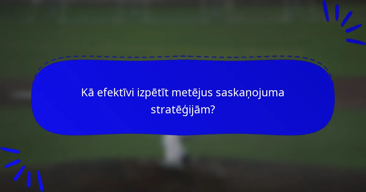 Kā efektīvi izpētīt metējus saskaņojuma stratēģijām?