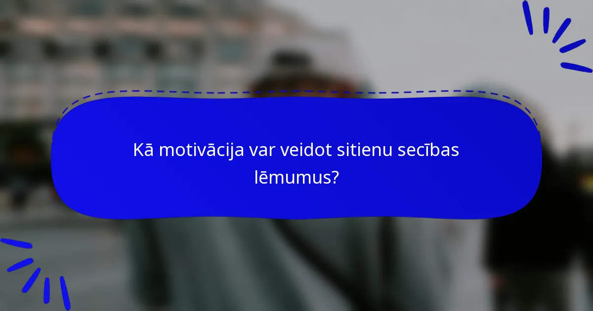 Kā motivācija var veidot sitienu secības lēmumus?