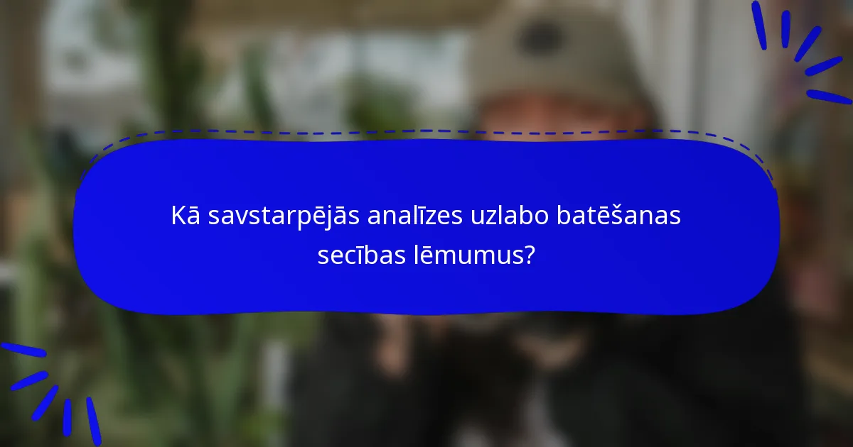 Kā savstarpējās analīzes uzlabo batēšanas secības lēmumus?