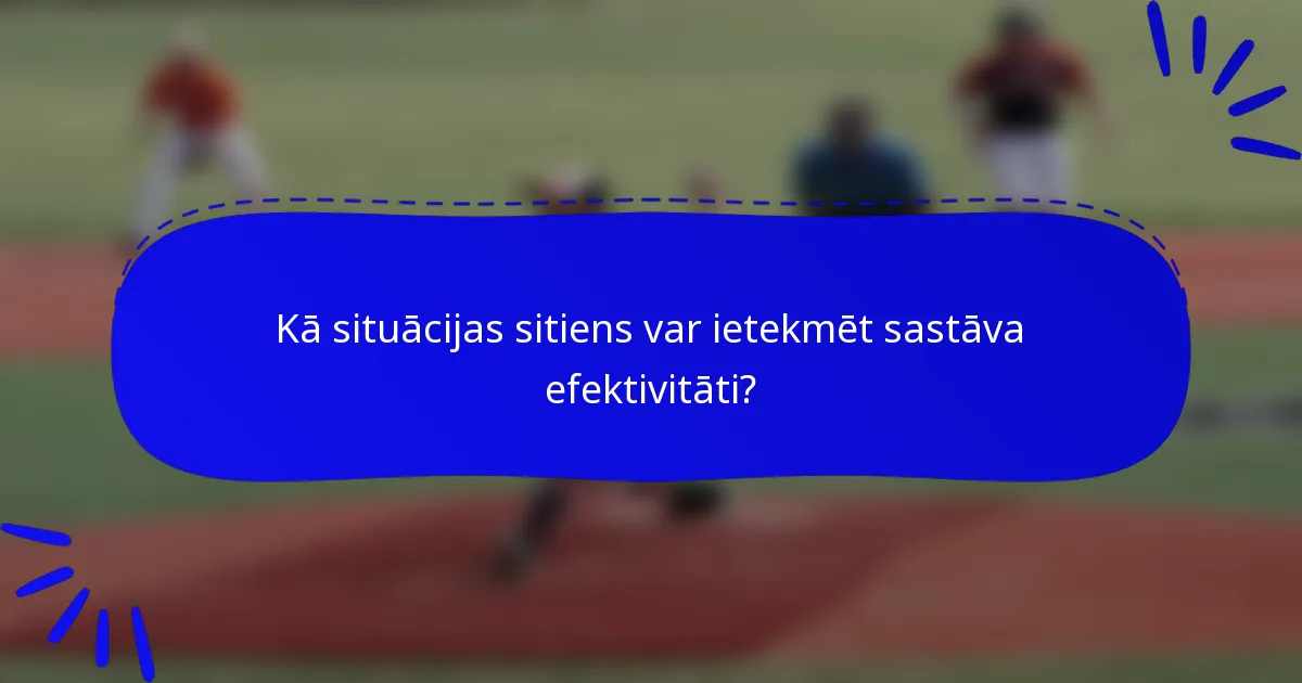Kā situācijas sitiens var ietekmēt sastāva efektivitāti?