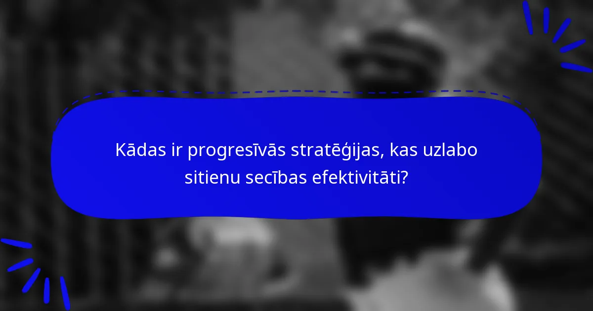 Kādas ir progresīvās stratēģijas, kas uzlabo sitienu secības efektivitāti?