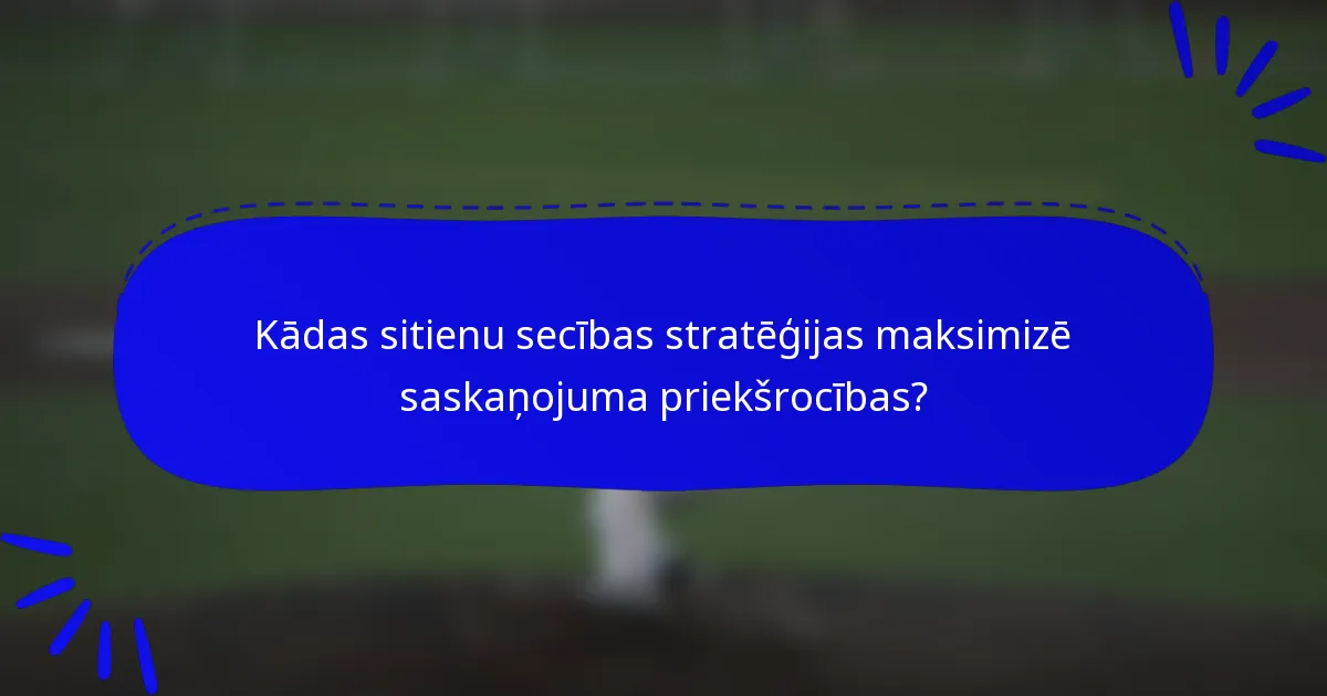 Kādas sitienu secības stratēģijas maksimizē saskaņojuma priekšrocības?