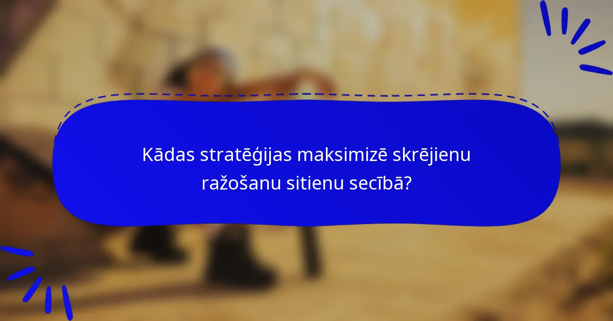 Kādas stratēģijas maksimizē skrējienu ražošanu sitienu secībā?