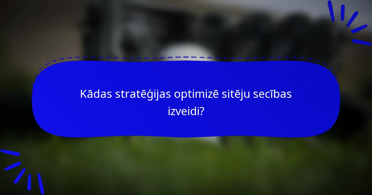 Kādas stratēģijas optimizē sitēju secības izveidi?
