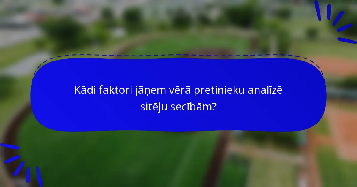 Kādi faktori jāņem vērā pretinieku analīzē sitēju secībām?