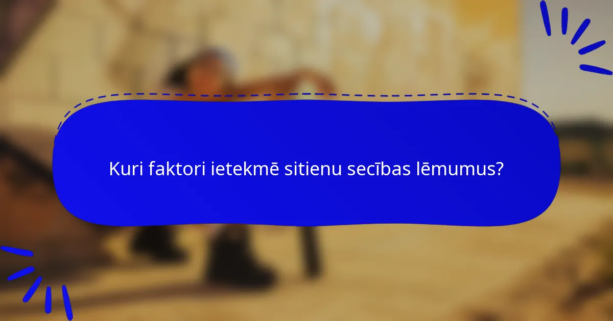 Kuri faktori ietekmē sitienu secības lēmumus?