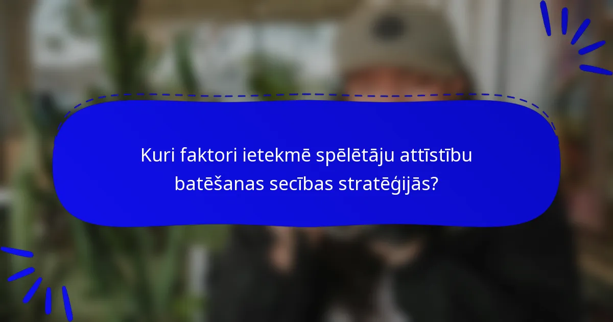 Kuri faktori ietekmē spēlētāju attīstību batēšanas secības stratēģijās?